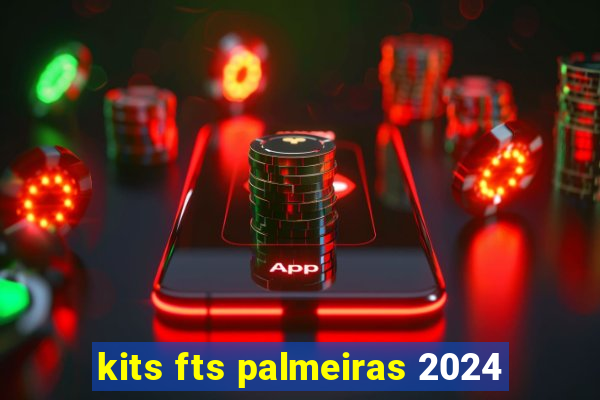 kits fts palmeiras 2024